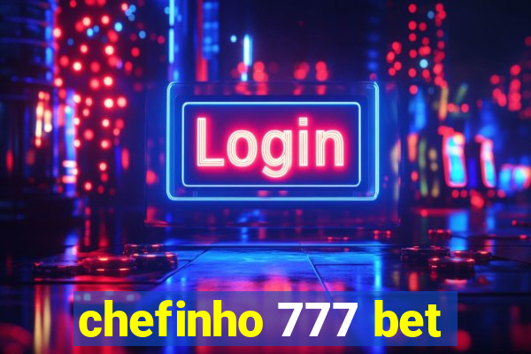 chefinho 777 bet